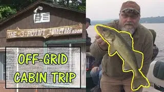 Trip To Our Off Grid Cabin - Walleye Fishing And Fun