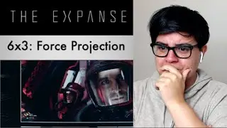 The Expanse 6x3: Force Projection [REACTION]
