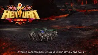 LIVE RF RETURN DAY 4 | ACCRETIA PUSH LVL 44 &rarr; 45 🔥 (OPEN BETA)