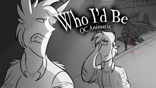 OC Animatic // Who I’d Be