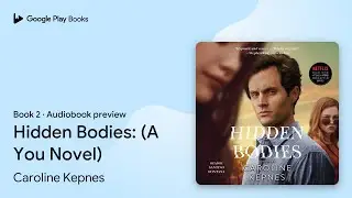 Hidden Bodies: (A You Novel) Book 2 by Caroline Kepnes &middot; Audiobook preview