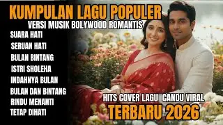 KUMPULAN LAGU POPULER & VIRAL TERBARU 2026 MUSIK INDO VERSI MUSIK ROMANTIS BOLLYWOOD