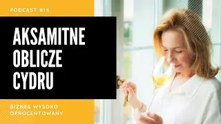 AKSAMITNE OBLICZE CYDRU - Iwona Rybacka - Podcast Biznes Wysoko Oprocentowany #14