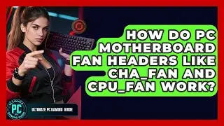 How Do PC Motherboard Fan Headers Like CHA_FAN And CPU_FAN Work? - Ultimate PC Gaming Guide