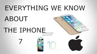 Everything we know about the IPhone 7!!!