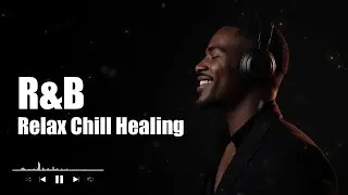 Late Night R&B Soul Escape 🌙 | Chill Music for Stress Relief & Overthinking