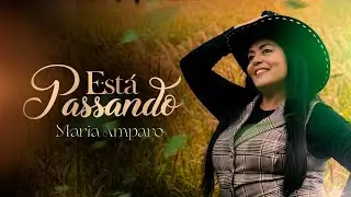 Maria Amparo - Está Passando (Clipe Oficial)