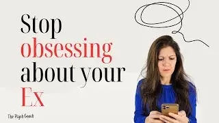 Stop Obsessing about your Ex