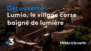 Lumio, le village corse baigné de lumière - Météo à la carte