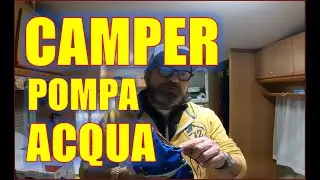 CAMPER - POMPA DELL' ACQUA - come ripararla...?? E come funziona..??