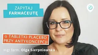 Tabletki placebo przy antykoncepcji hormonalnej - do czego służą? #ZapytajFarmaceutę