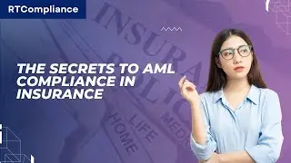 The Secrets to AML Compliance in Insurance