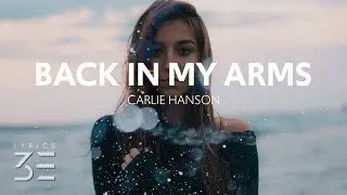 Carlie Hanson - Back In My Arms (Lyrics)