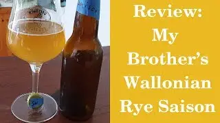 Homebrew Review: My Brother's Rye Saison
