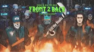 SNAILS & Kill The Noise - Front 2 Back (feat. Sullivan King)