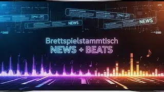 NEWS + BEATS  🎲 Was geht ab auf dem Spieletisch? Die erste Ausgabe vom Brettspielstammtisch!