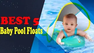 Top 5 Best Baby Pool Floats for Safe Swimming 🏖️👶 | Baby Summer Must-Haves