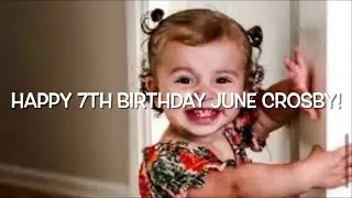 Happy 7th Birthday June Crosby!