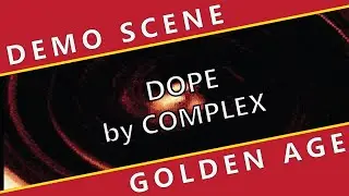 Demo Scene Golden Age: Dope by Complex 🇳🇴 (1995)