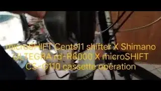 microSHIFT Cents11 shifter X Shimano ULTEGRA rd-R8000 X microSHIFT SC-G110 cassette operation