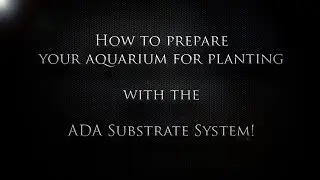 How to setup the ADA Aquarium Substrate System