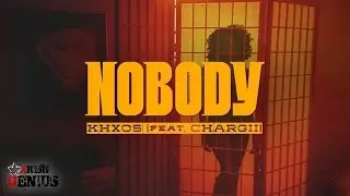 Khxos Ft. Chargii - Nobody - May 2017