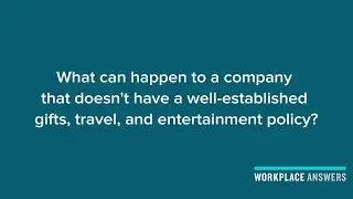 Gifts & Entertainment Policy: What Happens When You Don&rsquo;t Have One?