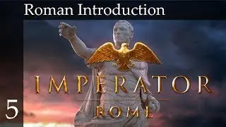 Imperator: Rome - Tutorial - Roman Introduction Part 5