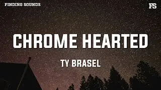Ty Brasel - Chrome Hearted (Lyrics)