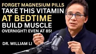 Over 60? These 2 Vitamins Work Better Than Magnesium to Rebuild Muscle | Dr. William Li