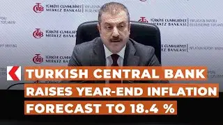 Turkish central bank raises year-end inflation forecast to 18.4 %