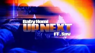 #HVF BABY HOMI FT. KICK aka SAV | UP NEXT