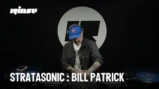 Stratasonic : Bill Patrick  (DJ Set) | Rinse France