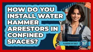 How Do You Install Water Hammer Arrestors In Confined Spaces? - Plumbing DIY Daily