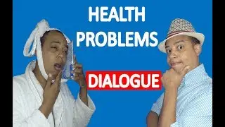 HEALTH PROBLEMS ENGLISH VOCABULARY- DIALOGUE IN ENGLISH - DIALOGO EN INGL&Eacute;S