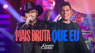 Carreiro e Capataz - Mais Bruta que Eu  #essenciabruta