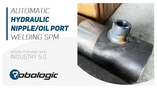 Automatic Hydraulic Cylinder Nipple Welding Machine | Hydraulic Cyliner Oil Port Welding | Robologic