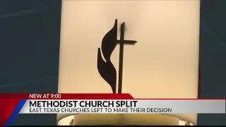 Methodist church split leaves East Texas churches to make decision to leave or stay in UMC