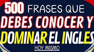 FRASES QUE DEBES CONOCER Y DOMINAR EL INGLES HOY MISMO✅✨