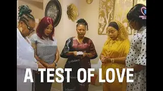 A TEST OF LOVE | Full Nigerian Family Dram