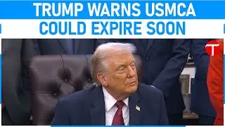 Trump Signals Possible USMCA Expiry or New Deal | North America Trade Update