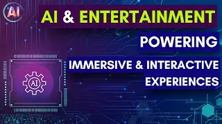 AI & Entertainment: Powering Immersive & Interactive Experiences 🤖
