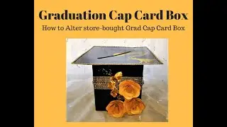 Graduation Cap Card Box - How to Alter store-bought Grad Cap Card box and How to make it more sturdy