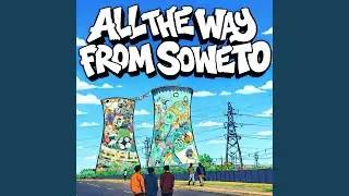 All The Way From Soweto (Msotra)