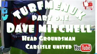 TurfmenUK Dave Mitchell Head Groundsman at Carlisle United Football Club
