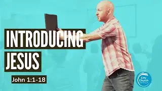 Introducing Jesus - A Sermon on John 1:1-18
