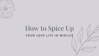 How to Spice Up Your Love Life in Midlife | Dr. Susan