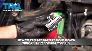 How to Replace Battery Hold Down 2007-2014 GMC Sierra 2500 HD