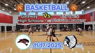 Gateway High School Vs. City of Life Christian Academy Basketball Tournament 11/17/25