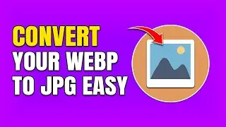 How To Convert WEBP To JPG (Step By Step)